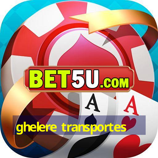 ghelere transportes